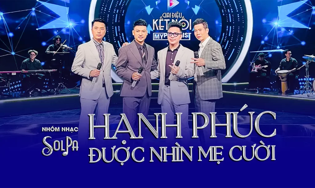 Nhóm nhạc SOLPA ca khúc "Hạnh Phúc Được Nhìn Mẹ Cười"